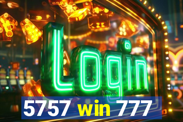 5757 win 777